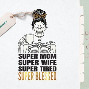 Super Mamma Moglie Stanca Png / Super Moglie / Super Stanca Mamma / Sublimazione della Vita della Mamma Benedetta / Sublimazione della Festa della Mamma / Mamma Scheletro