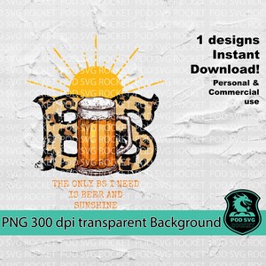 The only BS I need is beer and sunshine sublimation png