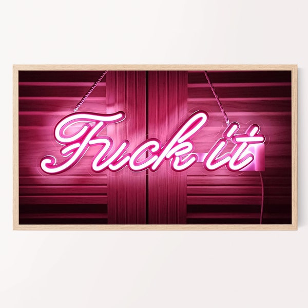 Samsung Frame Tv Art F*ck It Neon Sign, Modern Art, Abstract Wall Art For Frame TV, Digital Download for Samsung TV, DIGITAL TV172