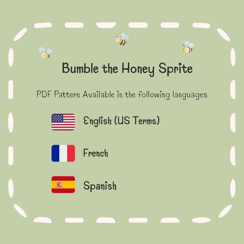 Peut inclure: Un graphique num&eacute;rique vert clair avec trois petites illustrations d'abeilles et le texte Bumble the Honey Sprite. En dessous, le texte PDF Pattern Available in the following languages est suivi des drapeaux et &eacute;tiquettes US, fran&ccedil;ais et espagnol.