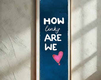 How lucky are we print, Beachy room decor, Long narrow wall art, Watercolor painting, Digital download wall art, Room decor aesthetic
