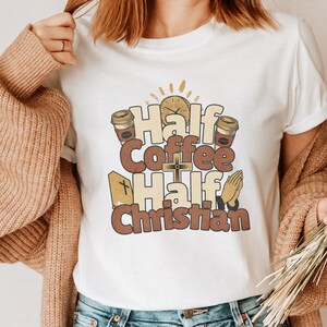 Half Coffee Half Christian Funny Doxology Faith Based Religious Teacher T-Shirt