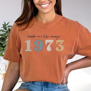 Christian 50th Birthday Year Gift Tshirt Made In His Image Gospel Verse, Worship 1973 Forty Year Mom Gift T Shirt Auntie Sister 50th Gift