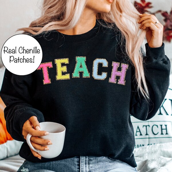 Teach Sweatshirts Colorful Chenille Patches Unisex Tees  Teach Chenille Patch T-Shirts  Chenille Patch Shirts Gifts for Teachers