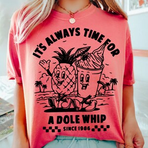 Comfort Colors It's Always Time For A Dole Whip - Disney Snacks - Disney Inspired Tee