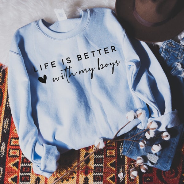 Life is Better With My Boys Sweatshirt, Mom of Boys Sweatshirt, Mom of Boys Crewneck, Mom of Boys T-Shirt, Mothers Day Shirt