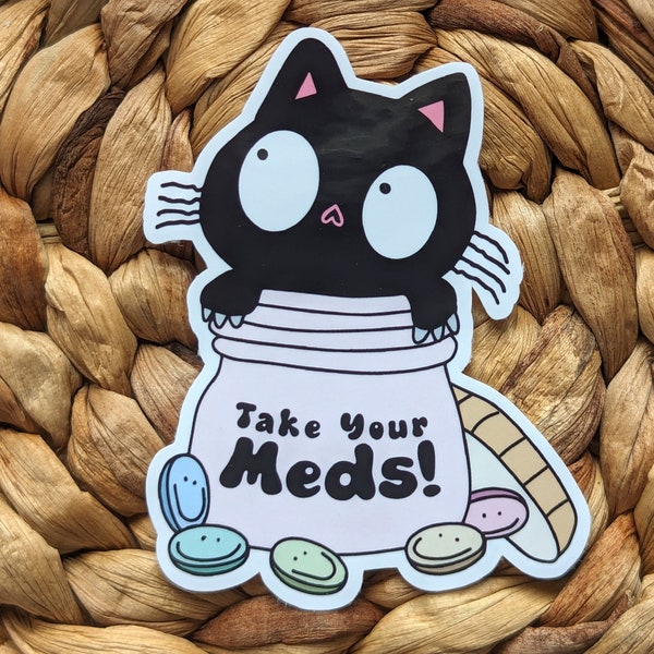 Take Your Meds Sticker | Funny Mental Health Sticker | Cute Cat Sticker | Mental Health Medications | Laptop Sticker | Water Bottle Sticker