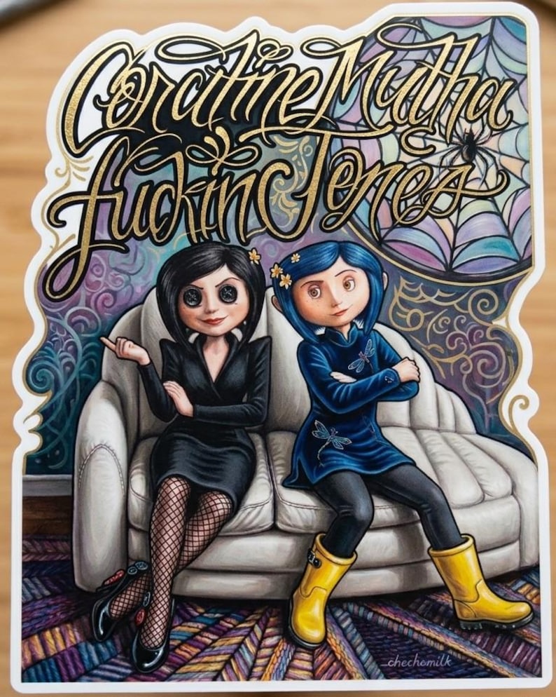 May include: A sticker featuring two animated characters from the movie "Coraline" sitting on a white couch. The characters are dressed in black and blue outfits. The sticker has gold lettering that reads "Caroline Mother Fucking Jones" with a spider web design.