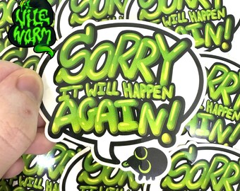 Sorry, it will happen again! Transparent Vinyl Sticker