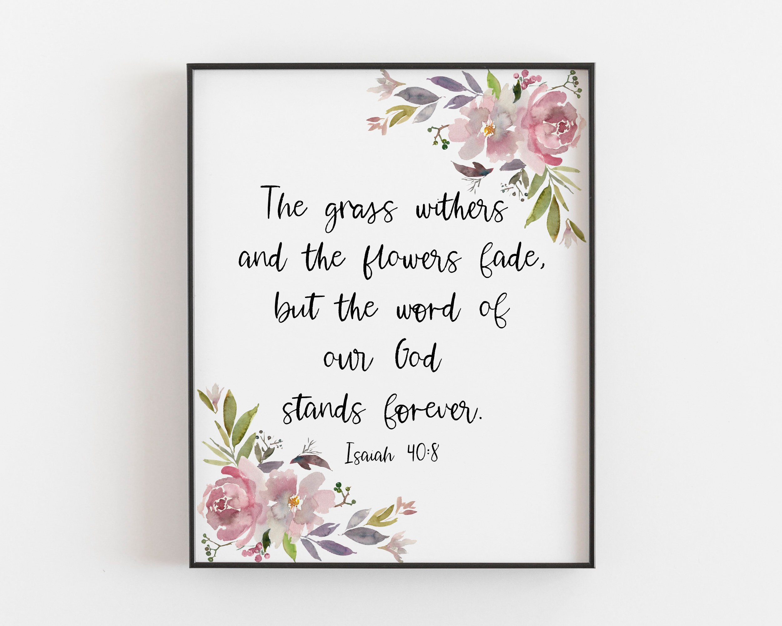 The Grass Withers And The Flowers Fade Bible Verse Print Etsy