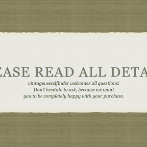 May include: A rectangular card with a torn edge, featuring the text "PLEASE READ ALL DETAILS" in a serif font. Below, smaller text reads "vintagevesselfinder welcomes all questions! Don't hesitate to ask, because we want you to be completely happy with your purchase."