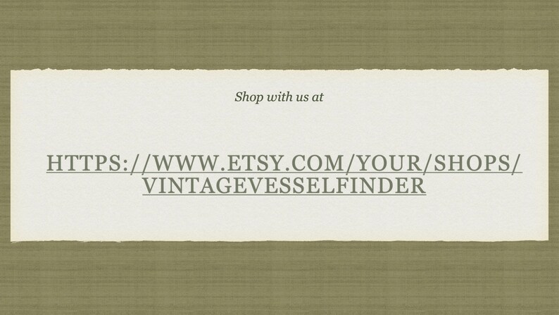 May include: Text on a white background with a torn edge, reading "Shop with us at HTTPS://WWW.ETSY.COM/YOUR/SHOPS/VINTAGEVESSELFINDER"