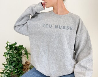 Embroidered ICU NURSE Grey Sweater Monochromatic Registered Nurse Crewneck ICU Nurse Gift