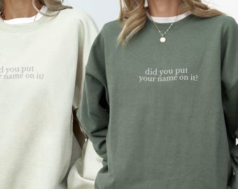 Funny Teacher Sweatshirt “Did You Put Your Name On It” for Elementary School Teacher, Cute Teacher Gifts, Embroidered Teacher Crewneck