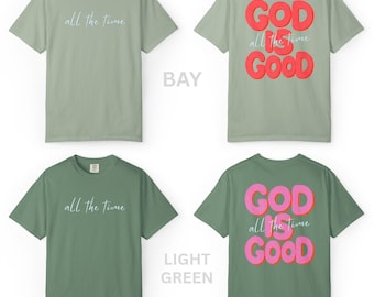 God Is Good All The Time Shirt, Christian Gift, Christian Faith Graphic Tee with Words on Back, Comfort Colors Shirts