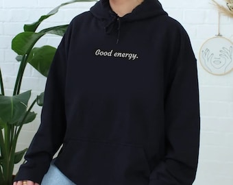 Good Energy Minimalist Hoodie Embroidered Black Aesthetic Hoodie Inspirational Black Crewneck Gifts for Him Her