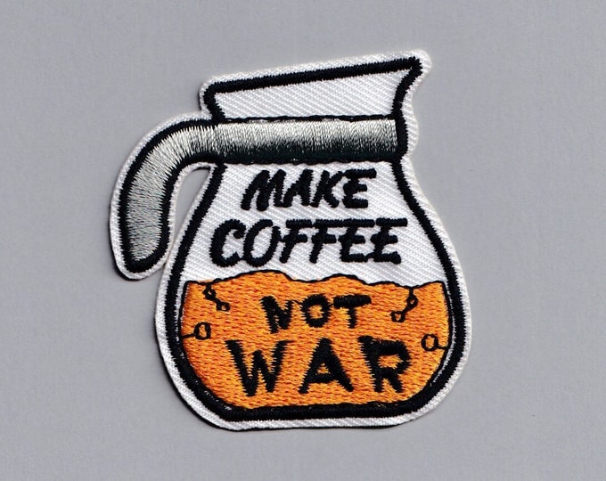Embroidered Iron-on Make Coffee Not War Patch Applique Anti-War Activist Patch