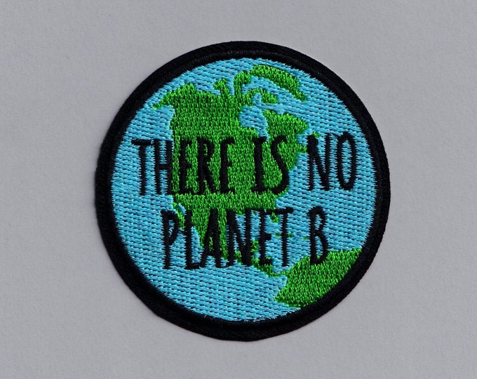 Embroidered 'There Is No Planet B' Patch Iron On Environmentalist Activist Sustainability Patch