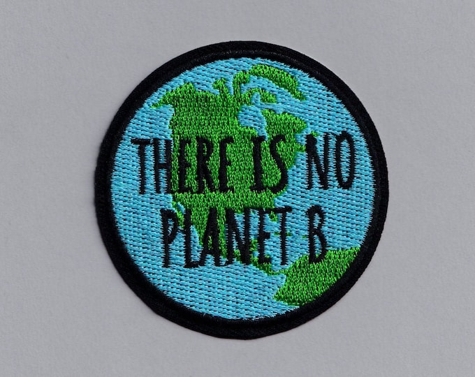 Embroidered 'There Is No Planet B' Patch Iron On Environmentalist Activist Sustainability Patch