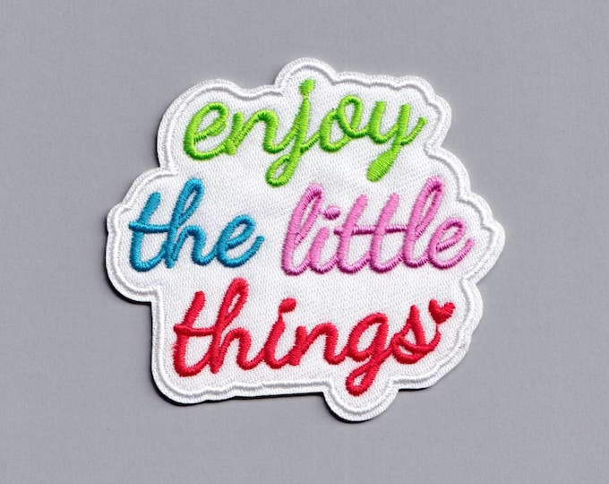 Embroidered Enjoy The Little Things Patch Applique Iron on Positive Message Patch