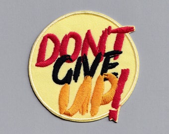 Embroidered Iron-on 'Don't Give Up!' Patch Applique Positive Message Patches