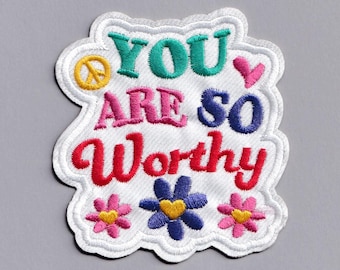 You Are So Worthy Patch Iron-on Embroidered Positive Message Patch Applique