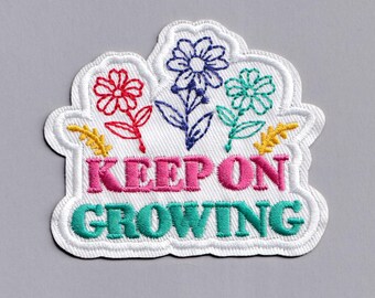Keep on Growing Patch Iron-on Embroidered Motivational Inspirational Patch