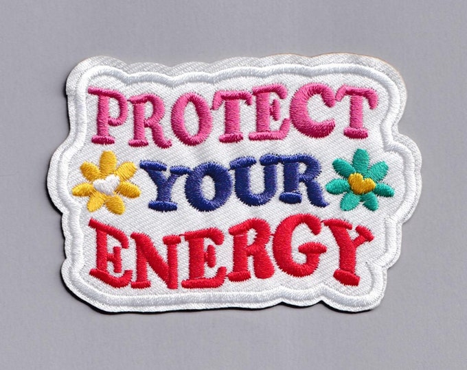 Protect Your Energy Patch Iron-on Embroidered Positive Message Patches