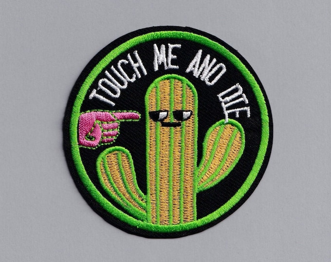 Touch Me And Die Funny Cactus Patch Amusing Embroidered Iron On Patch Applique