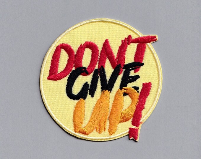 Embroidered Iron-on 'Don't Give Up!' Patch Applique Positive Message Patches