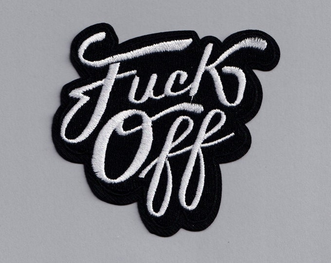 Embroidered Fuck Off Patch Rude Punk Applique Curse Word Swear Word Fuck Patch