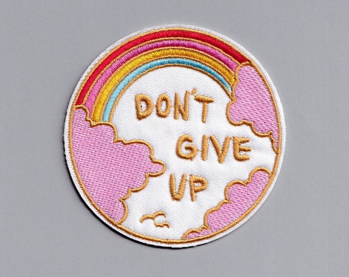 Don't Give Up Rainbow Patch Iron on Embroidered Applique Patch Mental Health Positive Message