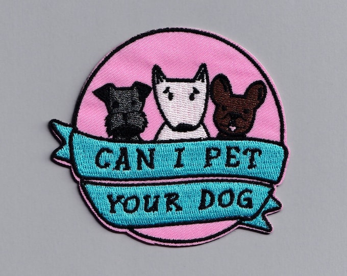 Can I Pet Your Dog Iron-on Embroidered Patch Applique