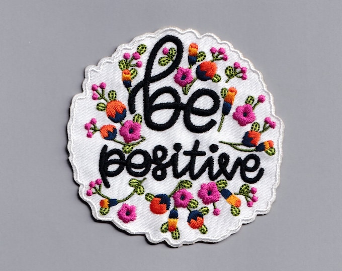 Embroidered Iron-on Be Positive Patch Applique Positive Message Mental Health Patches
