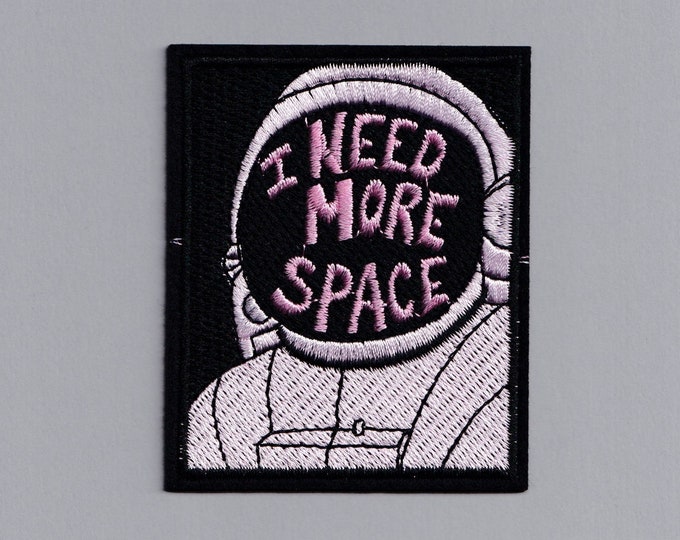 I Need More Space Patch Embroidered Iron-on Astronaut Space Patch Applique