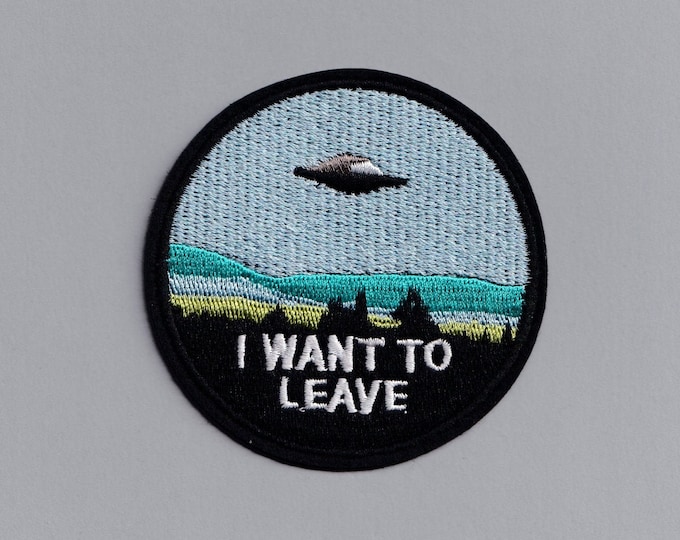 UFO 'I Want To Leave' Patch Iron On Embroidered Applique For Clothing