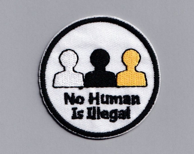 No Human Is Illegal Patch Applique Refugee Asylum Seeker Anti-Racism Patches