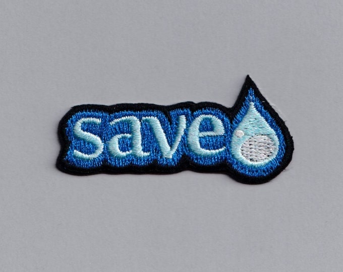 Embroidered Iron-on Save Water Patch Applique Water Conservation Environmentalist Patch