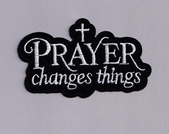 Prayer Changes Things Iron-on Embroidered Religious Applique Patches Christian Christianity