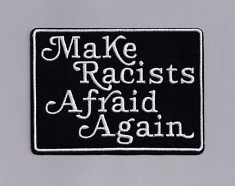 Make Racists Afraid Again Patch Iron-on Embroidered Political Anti-Racist Applique Patches Anti-Trump