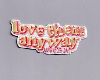 Love Them Anyway Patch Iron-on Embroidered Bible Verse Luke 23:24 Applique Patches