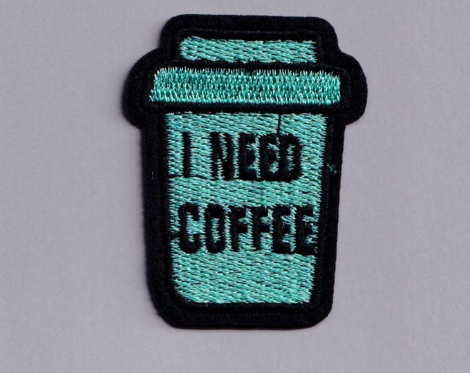 I Need Coffee Patch Iron-on Embroidered Coffee Applique Patches
