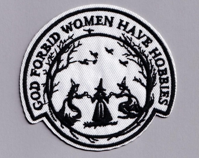 Witch Patch God Forbid Women Have Hobbies Embroidered Iron-on Witchcraft Applique Patches