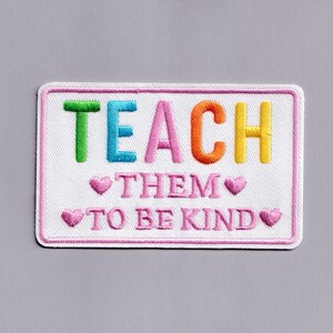 Teach Them To Be Kind Patch Iron-on Embroidered Teacher Kindness Applique Patches