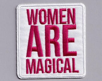 Women Are Magical Patch Iron-on Embroidered Feminist Applique Patches Womens Rights