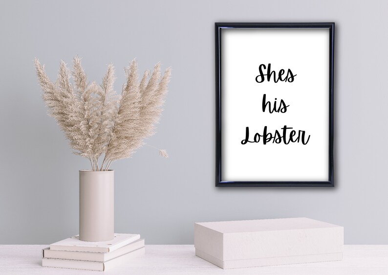 Quote Print Digital Print,Funny Wall Quote Friends Quote Wall Art She/'s His Lobster Quote Wall Art Print Wall Art Print Framed Wall Art