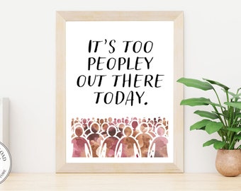Too Peopley Art Print: Introvert Home Decor (Digital Download)