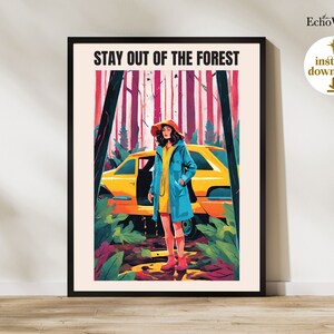 May include: A vintage-style poster with the text "STAY OUT OF THE FOREST" in bold black letters. A woman in a blue raincoat and red hat stands in front of a yellow car in a forest setting. The poster has a retro, colorful aesthetic.