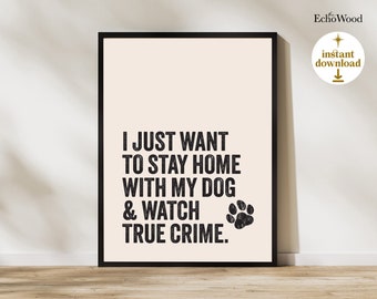 True Crime Dog Art Print, Dog Mom Era, True Crime Lover Gift, Funny Quotes About Pets, Let's Stay Home One Piece Poster, Paw Print Artwork