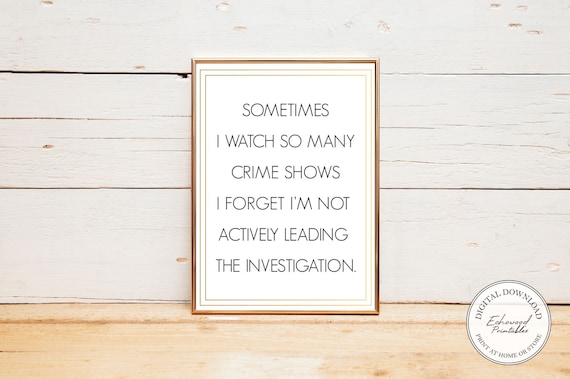 Funny True Crime Art Print: Crime Show Obsessed (Digital Download)